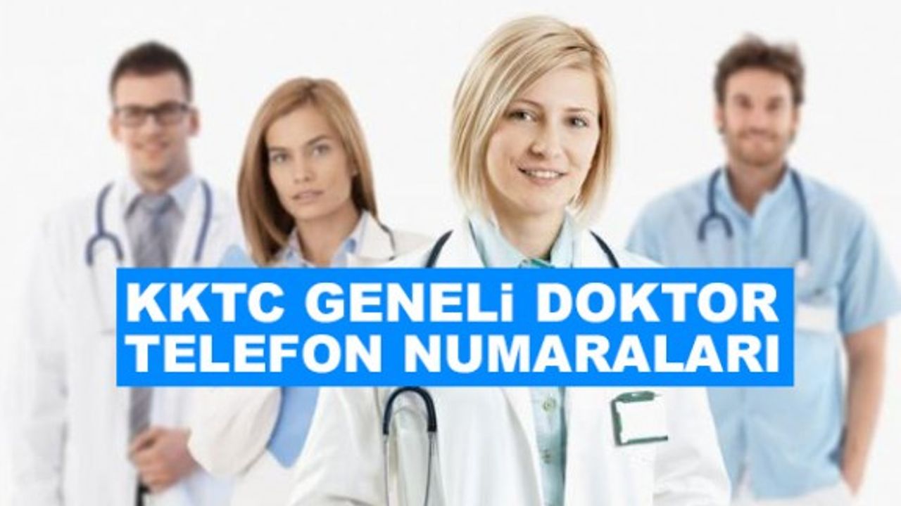 KKTC Geneli doktor ve telefon numaraları