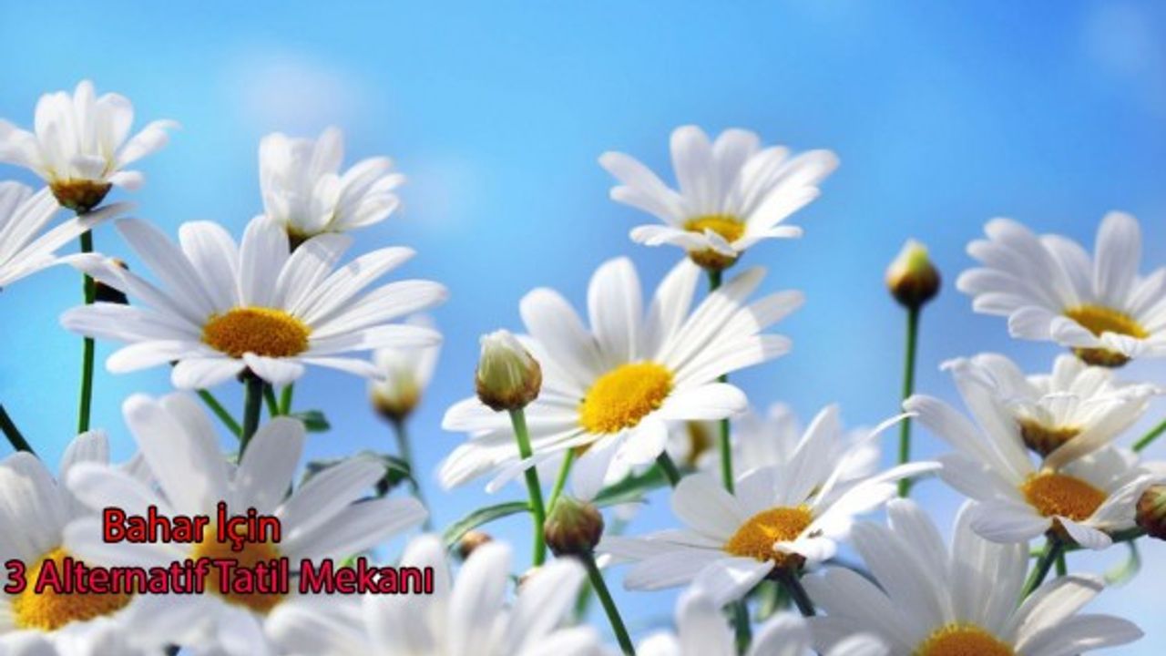 Bahar tatili için 13 tatil önerisi