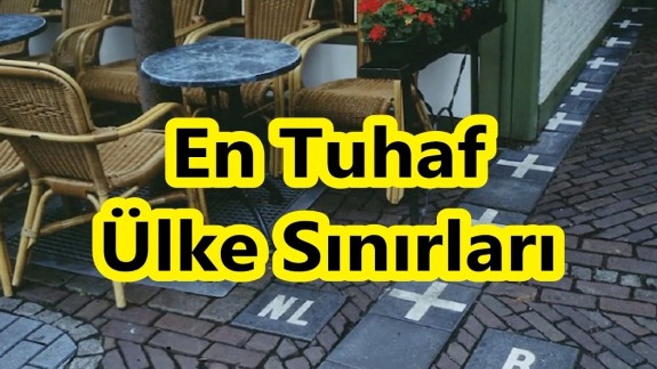 Dünyanın En Tuhaf 10 Ülke Sınırı