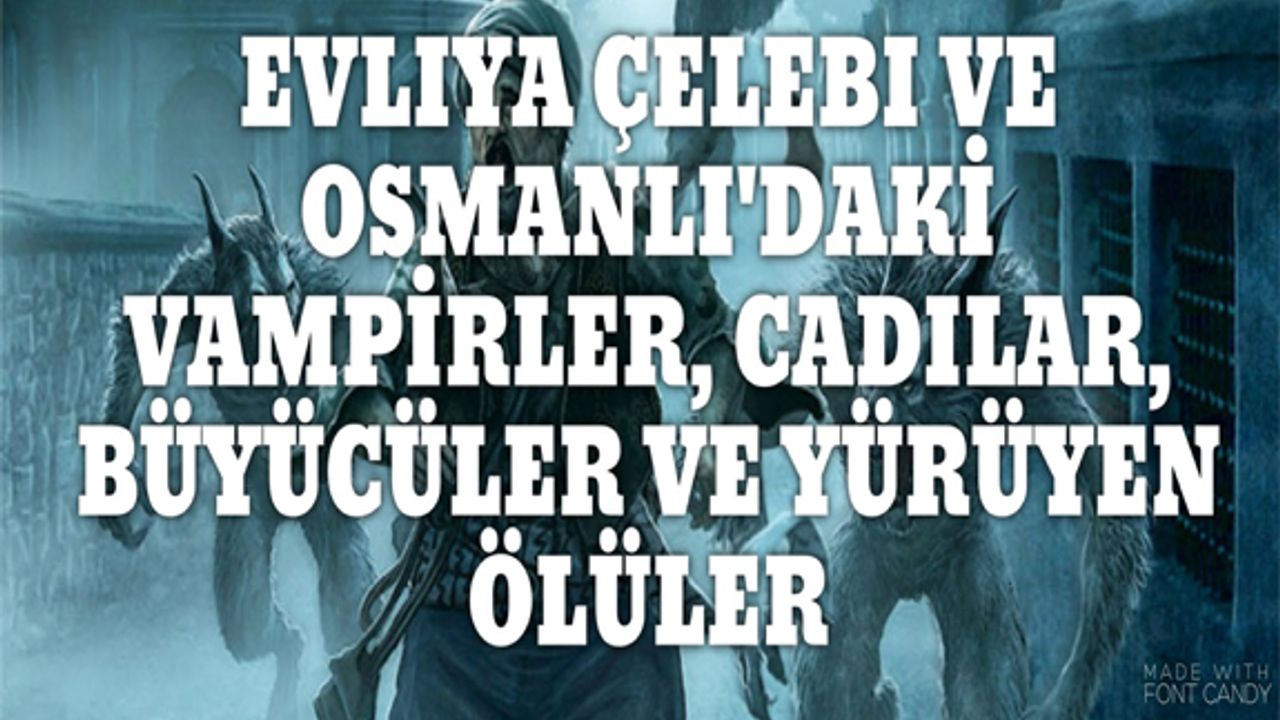 Evliya Çelebi ve Doğa Üstü Varlıklar