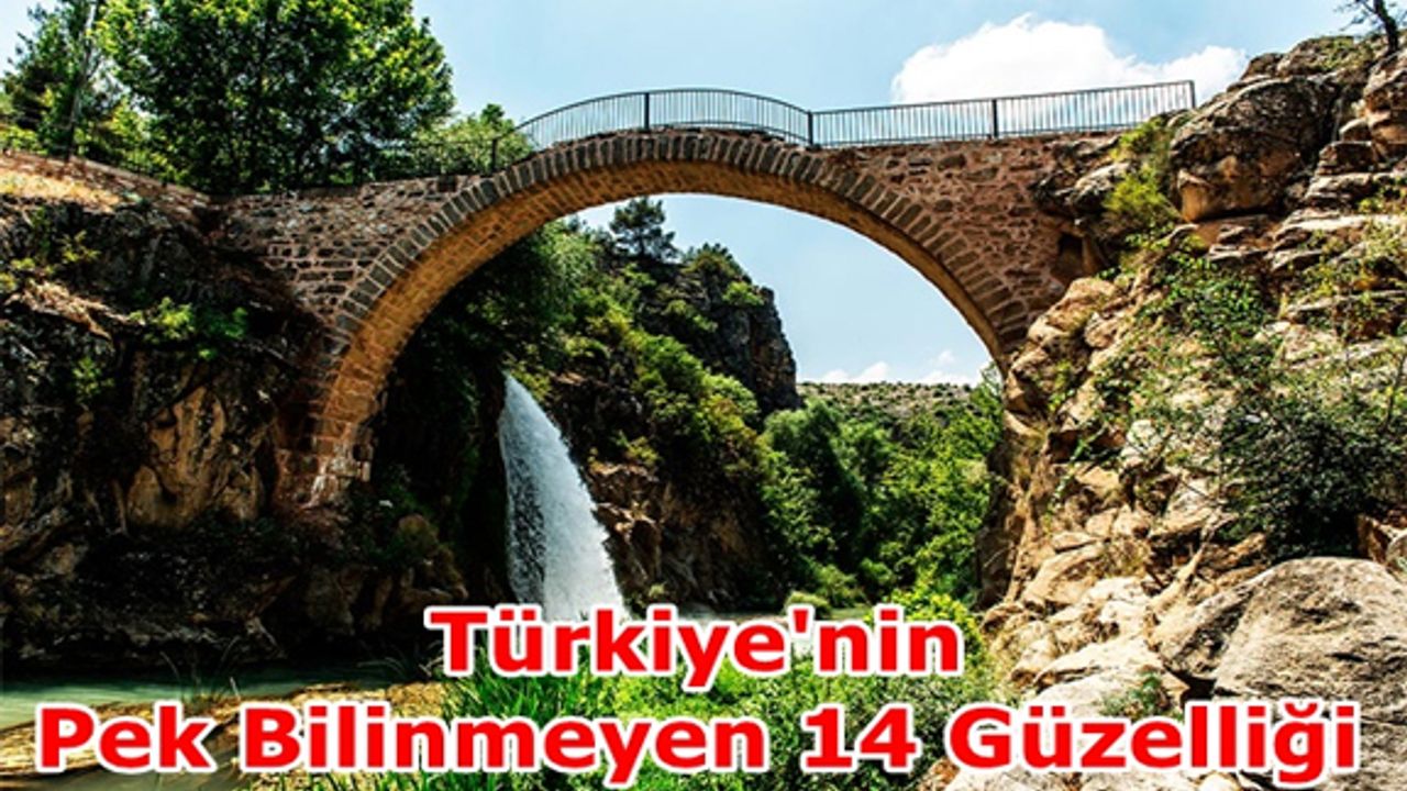 Türkiye'nin Pek Bilinmeyen 14 Güzelliği