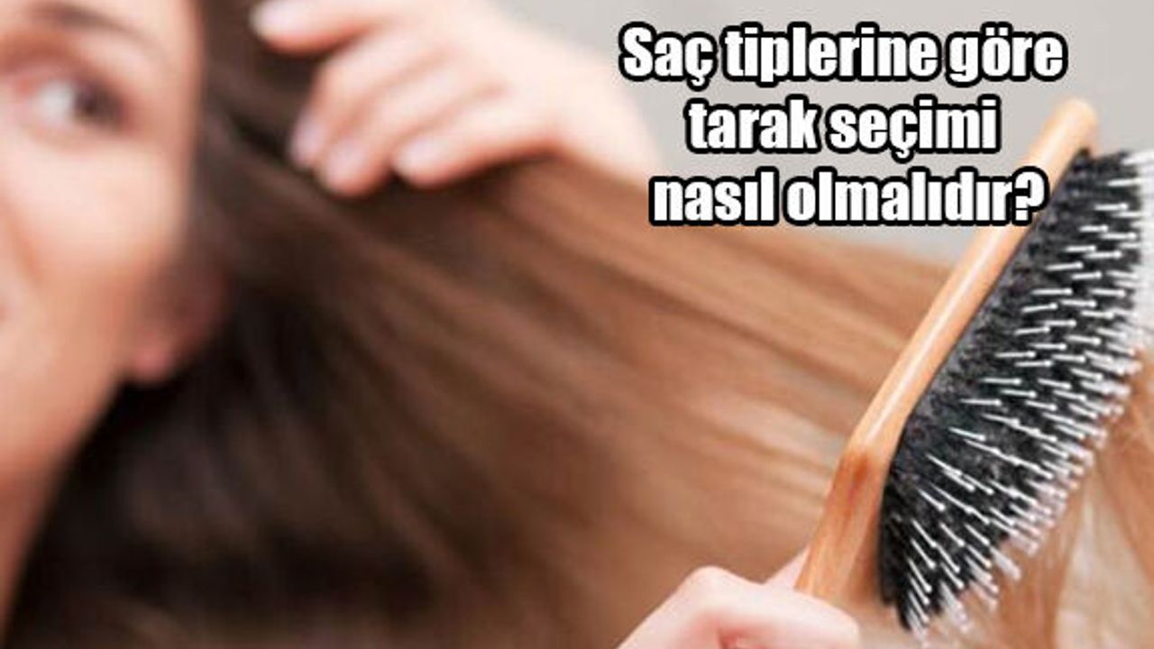 Saç tiplerine göre tarak seçimi nasıl olmalıdır?
