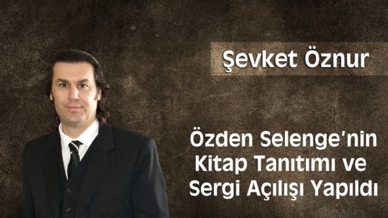 Özden Selenge’nin Kitap Tanıtımı ve Sergi Açılışı Yapıldı
