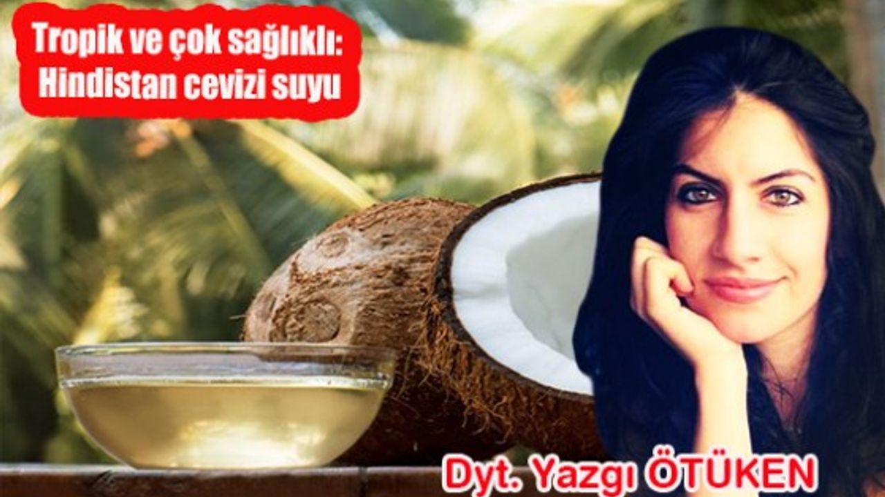 Tropik ve çok sağlıklı: Hindistan cevizi suyu