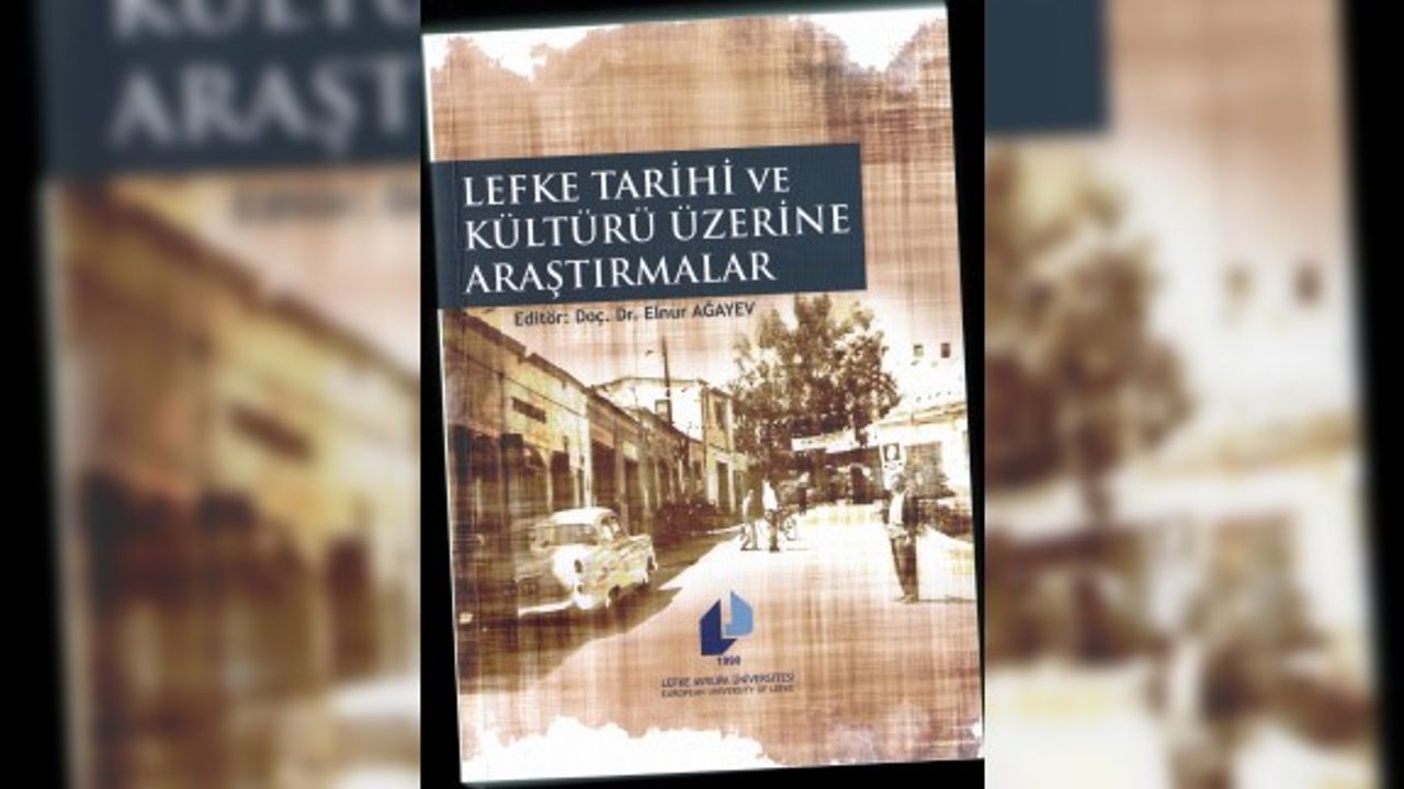 Lefke Tarihi ve Kültürü Üzerine Araştırmalar” kitabı çıktı
