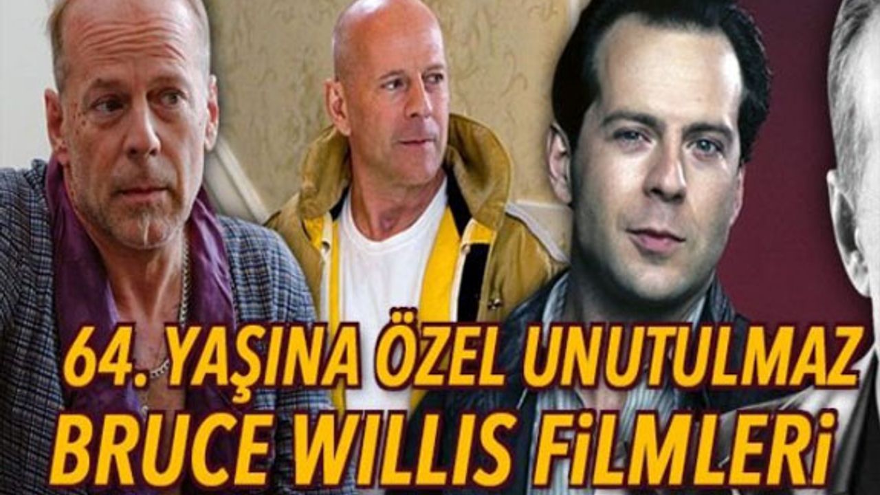 64. yaşına özel unutulmaz Bruce Willis filmleri