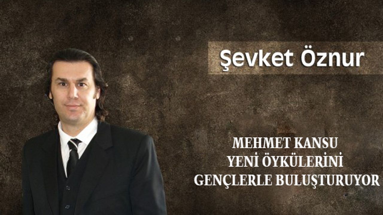 Mehmet Kansu yeni öykülerini gençlerle buluşturuyor