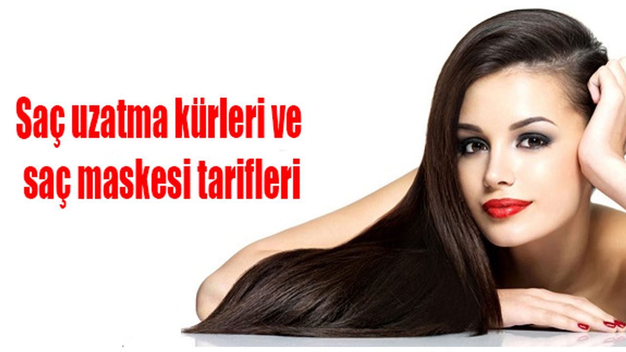 Saç uzatma kürleri ve saç maskesi tarifleri