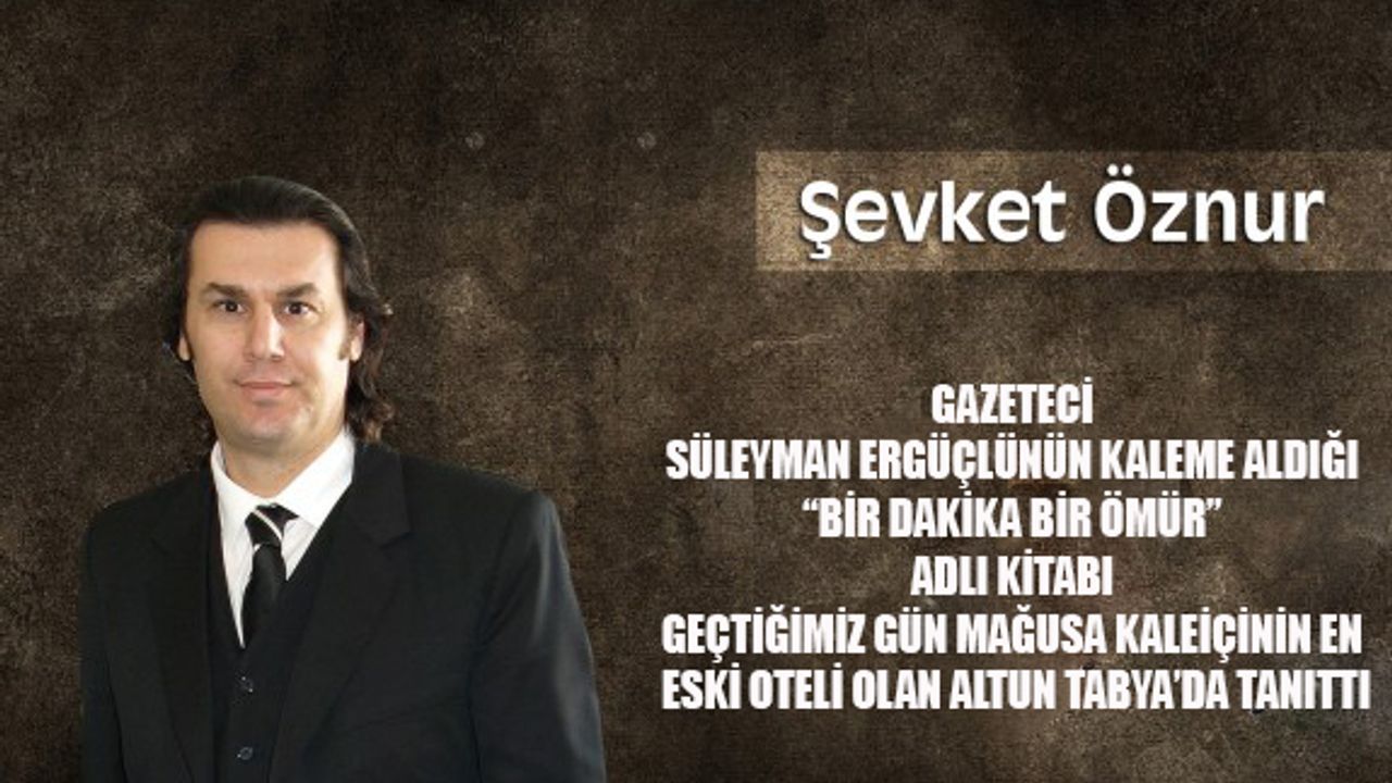 Ergüçlü'nün Kaleme Aldığı “Bir Dakika Bir Ömür