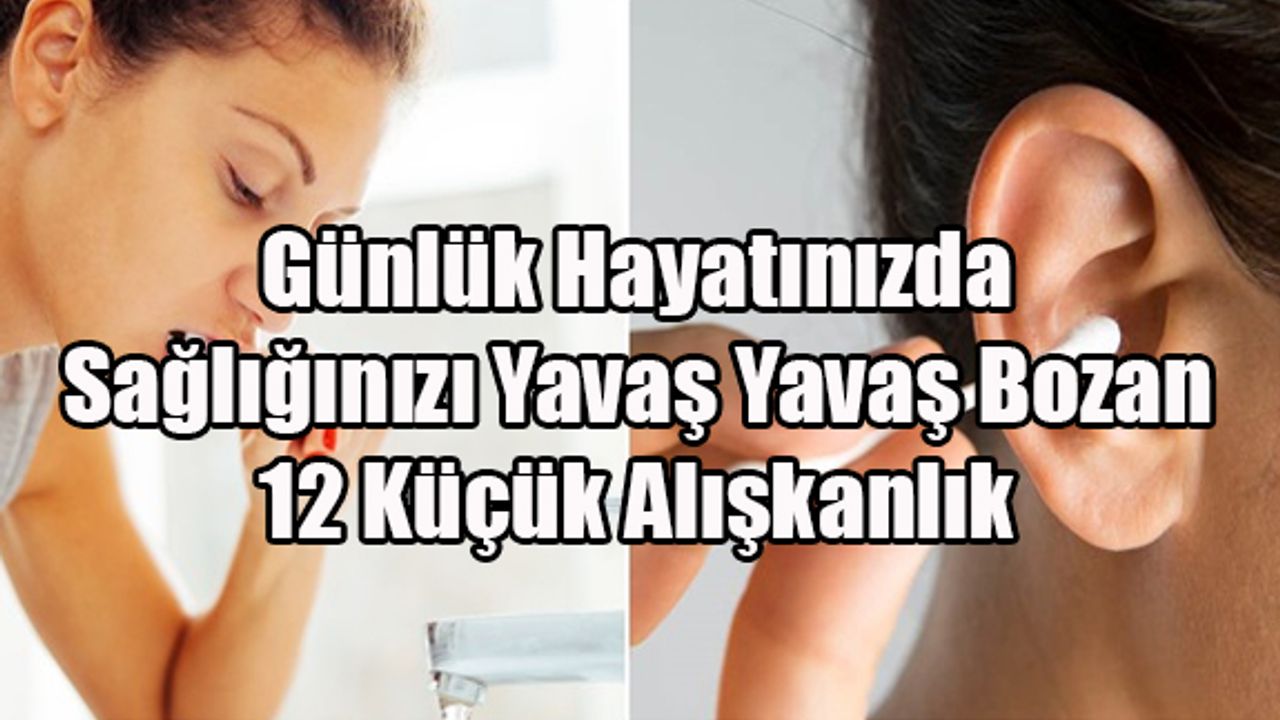 Günlük Hayatınızda Sağlığınızı Yavaş Yavaş Bozan 12 Küçük Alışkanlık