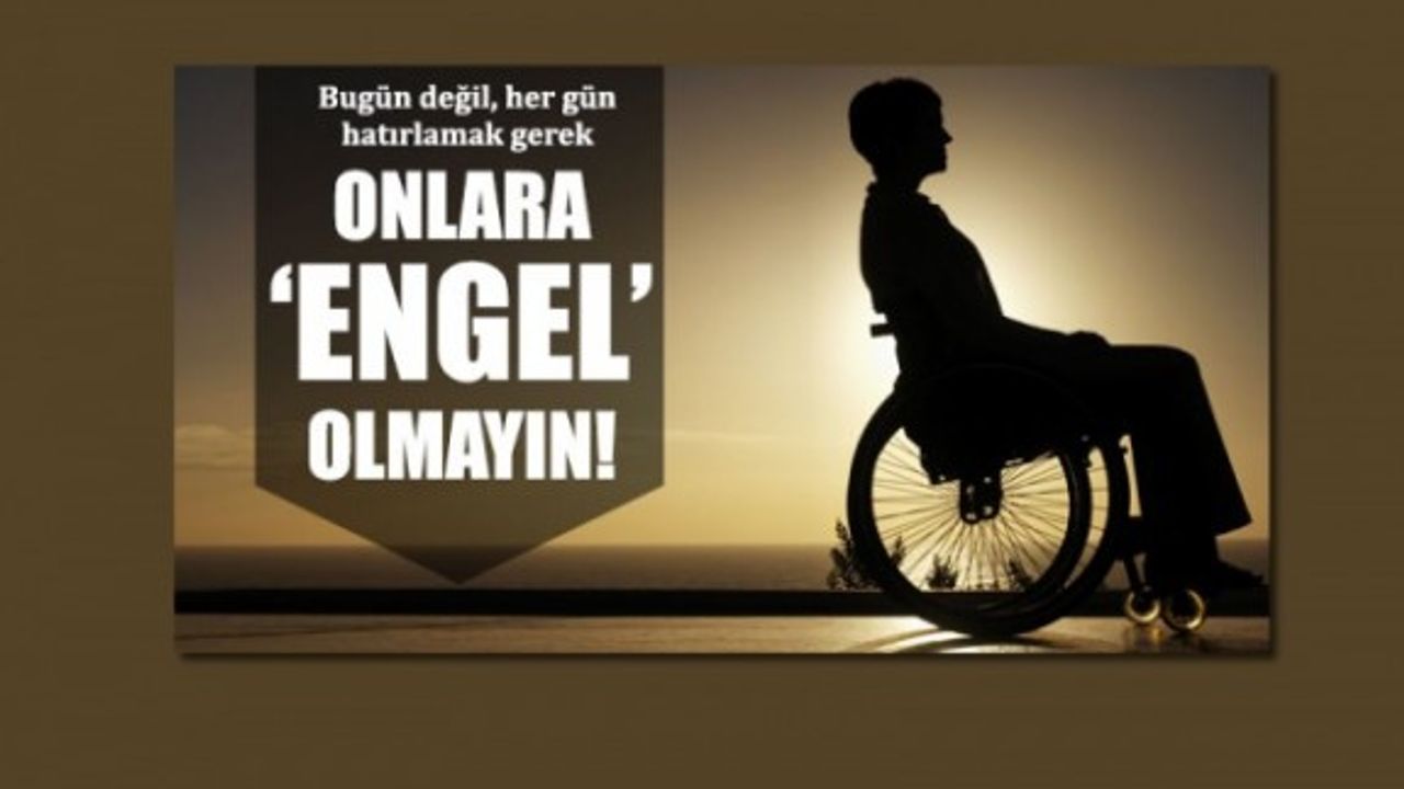 Engelleri kaldırın! En büyük engel, engellenmektir.