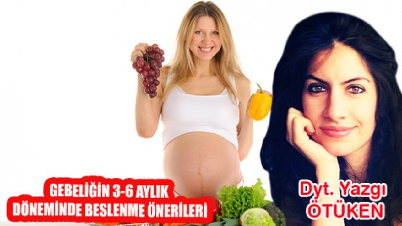 Gebeliğin 3-6 aylık döneminde beslenme önerileri