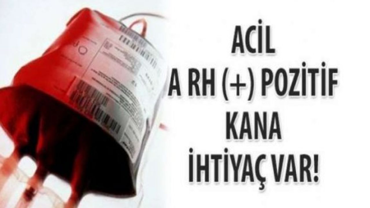 Acil AB Rh+ kana ihtiyaç var