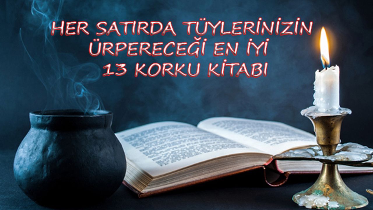 Her Satırında Tüylerinizin Ürpereceği En İyi 13 Korku Kitabı