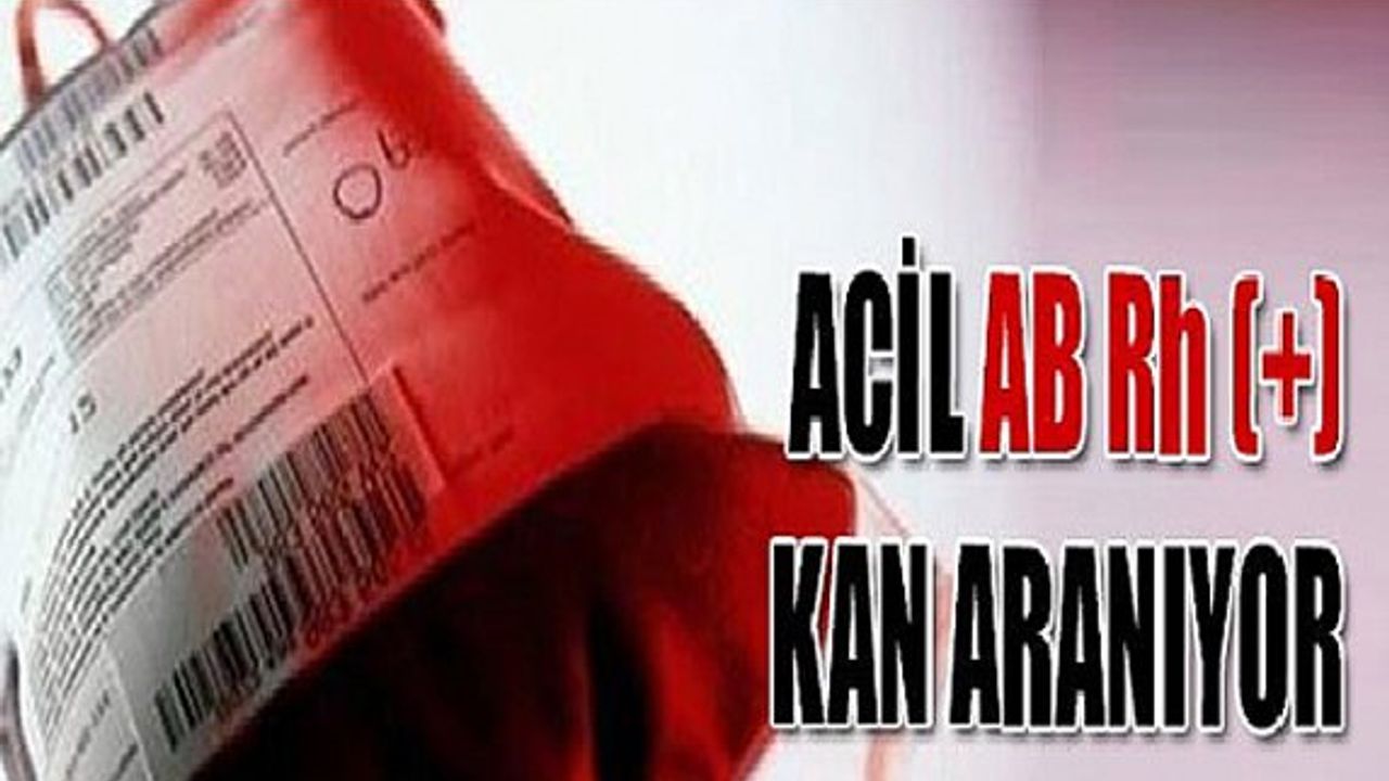 Çok Acil AB + Kan Aranıyor