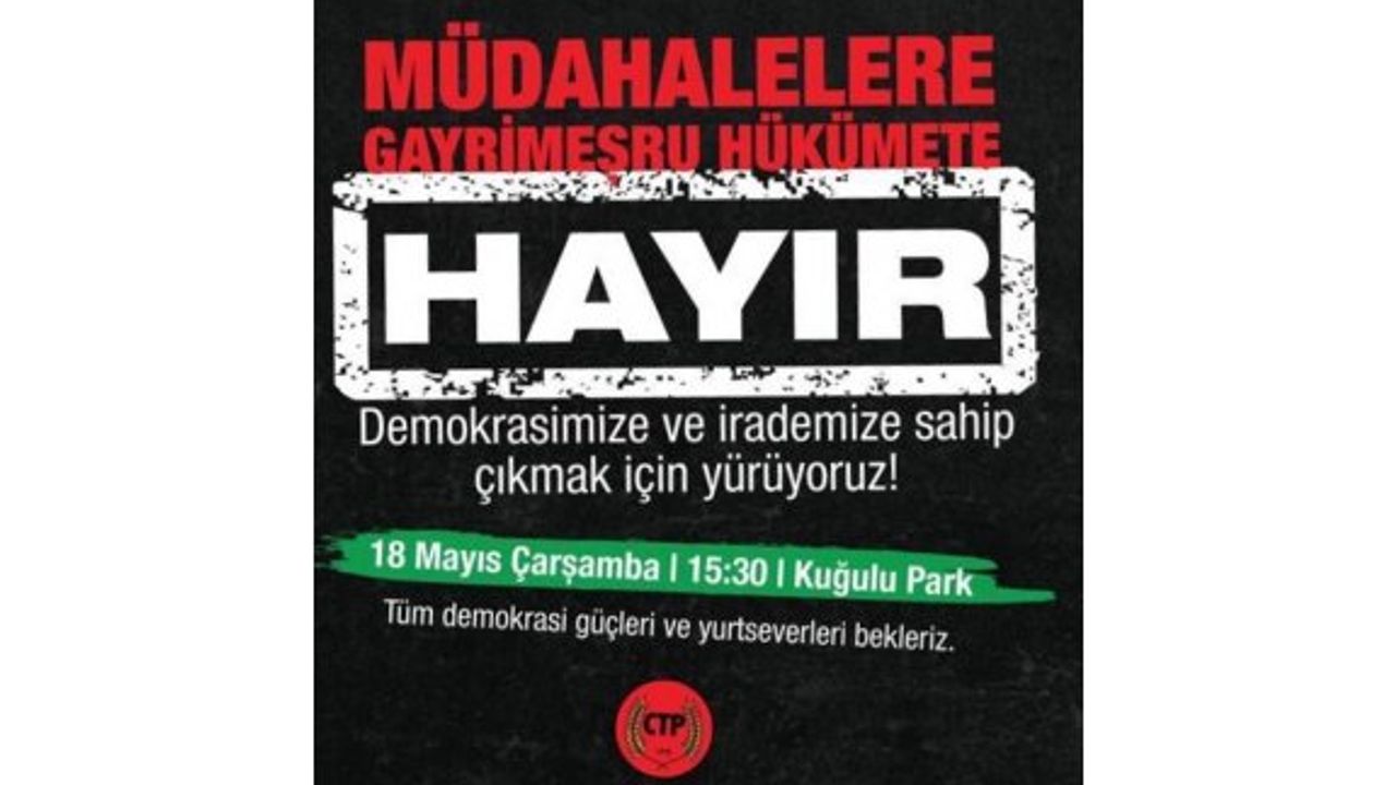 CTP yarın Meclis önünde ve Cumhurbaşkanlığı önünde eylem yapacak