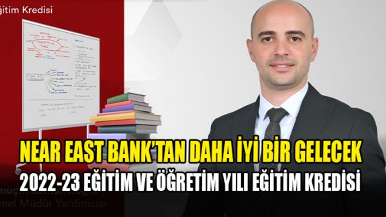 Near East Bank yeni eğitim yılı için özel kredi sunuyor