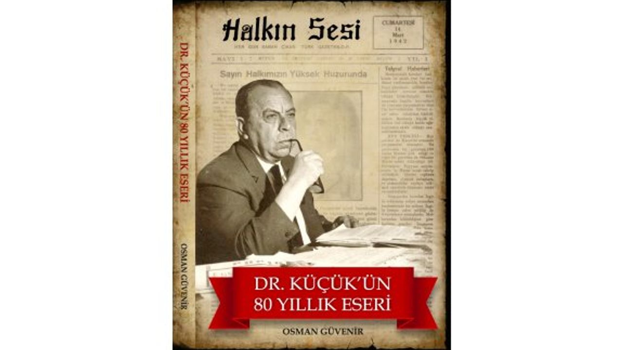 “Dr. Fazıl Küçük’ün 80 Yıllık Eseri” yayınlandı