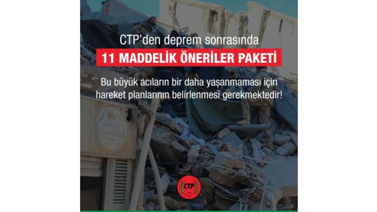 CTP’den deprem konusunda 11 maddelik öneriler paketi
