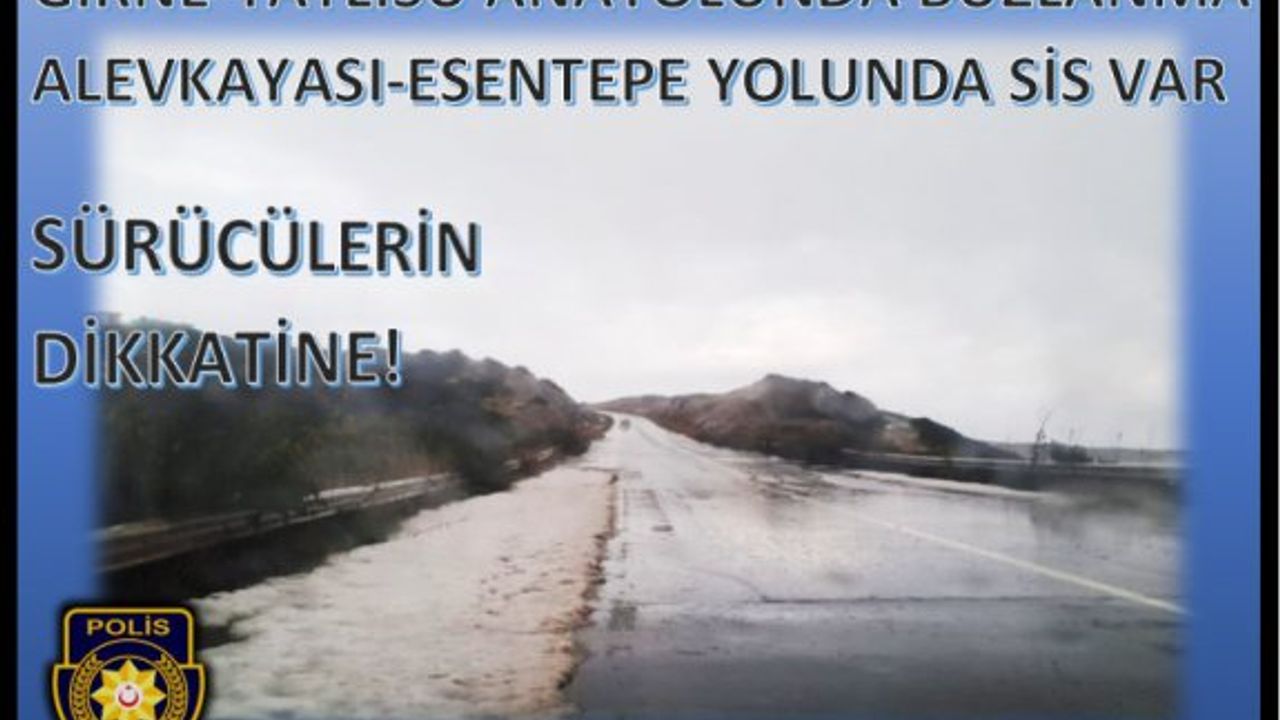 Girne - Tatlısu Anayolunda buzlanma, Alevkayası - Esentepe Yolunda sis var