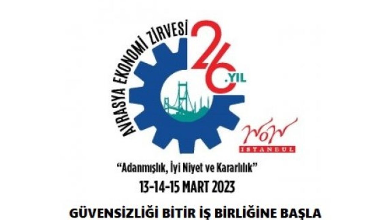 26. Avrasya Ekonomi Zirvesi 13-15 Mart'ta yapılıyor