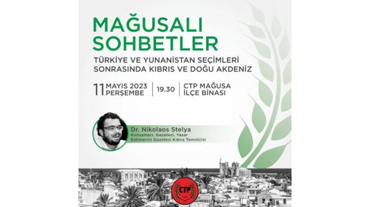 Mağusalı Sohbetler’de “Türkiye ve Yunanistan Seçimleri Sonrasında Kıbrıs ve Doğu Akdeniz” konuşulacak