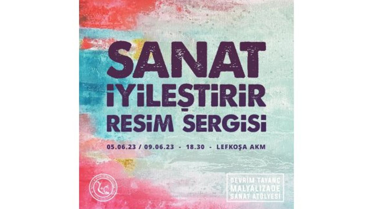 “Sanat İyileştirir” sergisi 5 Haziran’da açılacak