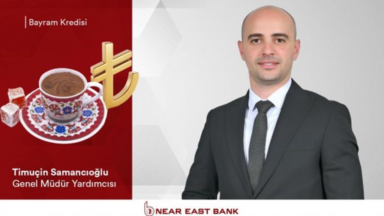Near East Bank’tan Bayrama Özel Kredi Kampanyası