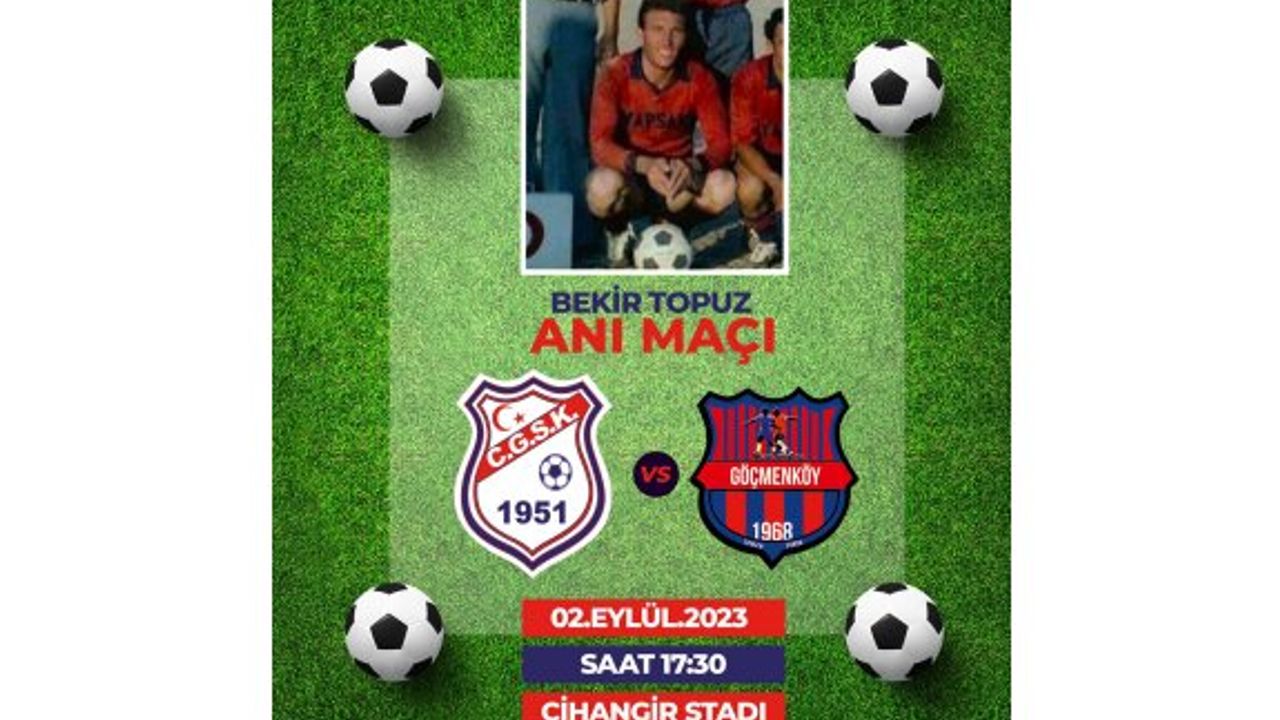 Cihangir ile Göçmenköy, Bekir Topuz anısına oynayacak