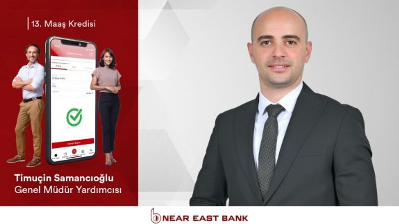 Near East Bank 13. Maaş Kredisi başvuruları başladı!