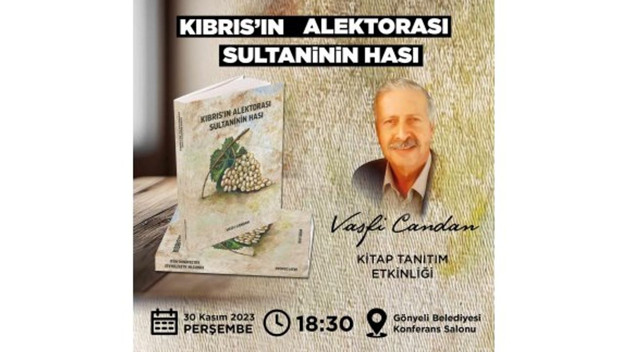 Vasfi Candan’ın “Kıbrıs’ın Alektorası, Sultaninin Hası” adlı kitabı perşembe akşamı tanıtılacak