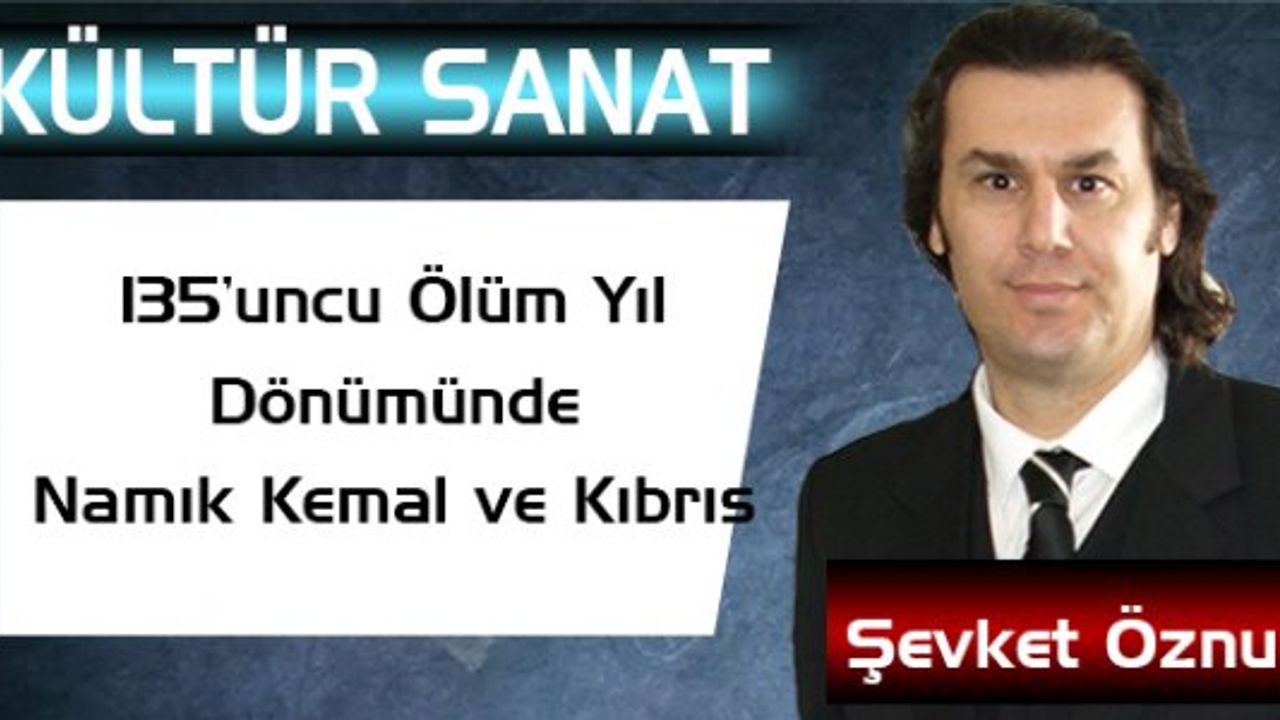 135’uncu Ölüm Yıl Dönümünde Namık Kemal ve Kıbrıs