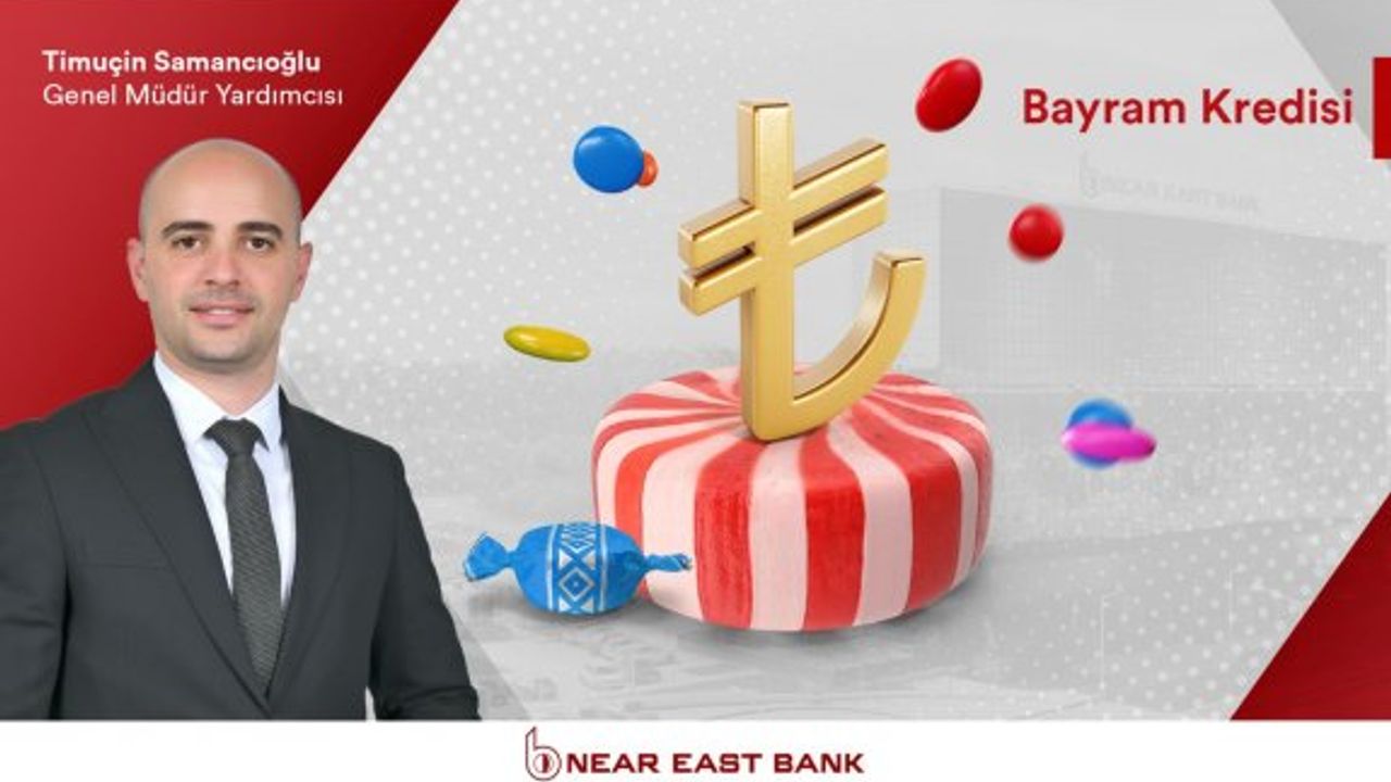 Near East Bank'tan şeker tadında bayram kredisi