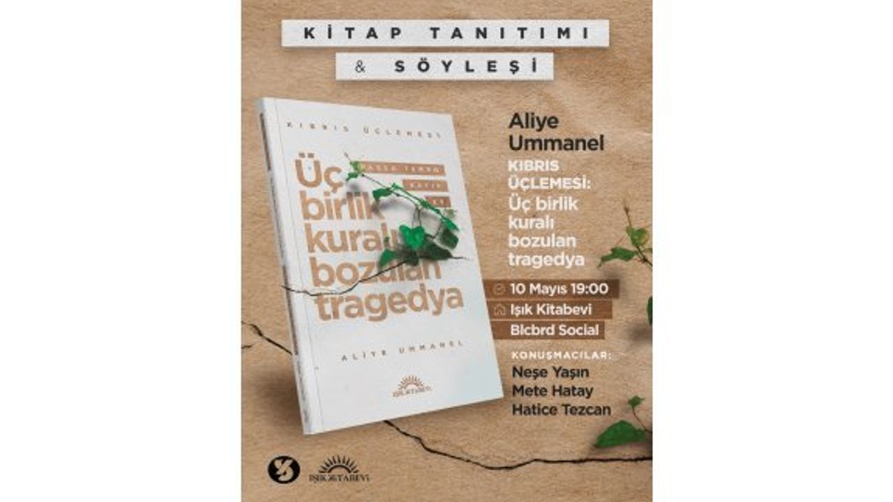 Aliye Ummanel’in “Kıbrıs Üçlemesi: Üç Birlik Kuralı Bozulan Tragedya” adlı kitabı cuma akşamı tanıtılacak