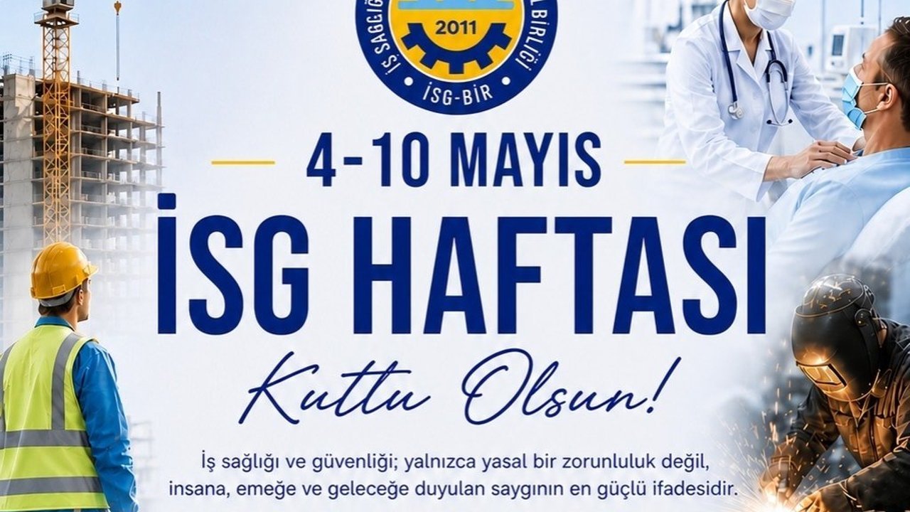 Özgör: “ ‘Önce insan, önce güvenlik’ anlayışı tüm işyerlerinde temel ilke haline gelmeli”