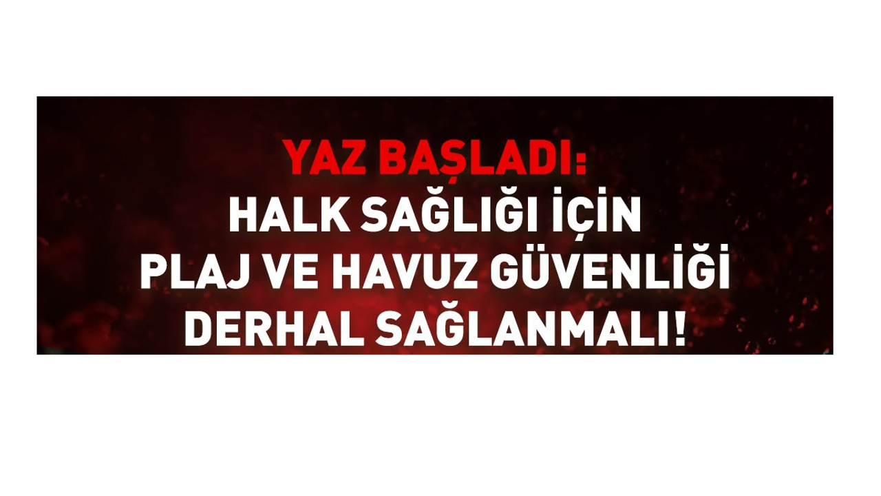 KTTB : “Halk sağlığı için plaj ve havuz güvenliği derhâl sağlanmalı"