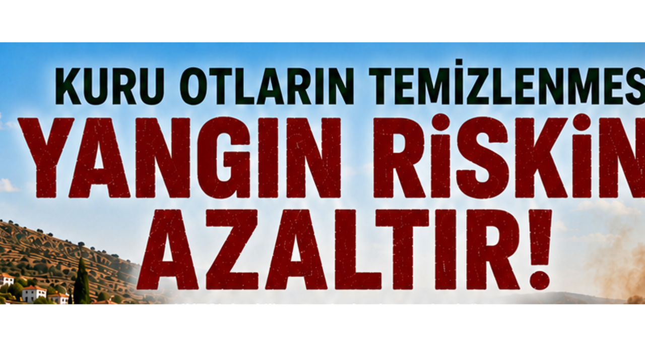 Biyologlar Derneği: “Kuru otların ve yanıcı bitki örtüsünün düzenli temizlenmesi hayati önem taşıyor”