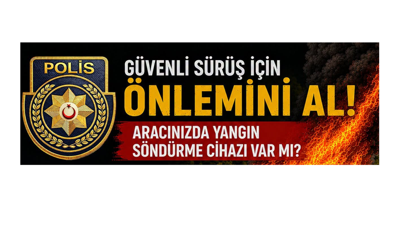 PGM: “Motorlu araçlarda yangın söndürme cihazı yasal zorunluluk”
