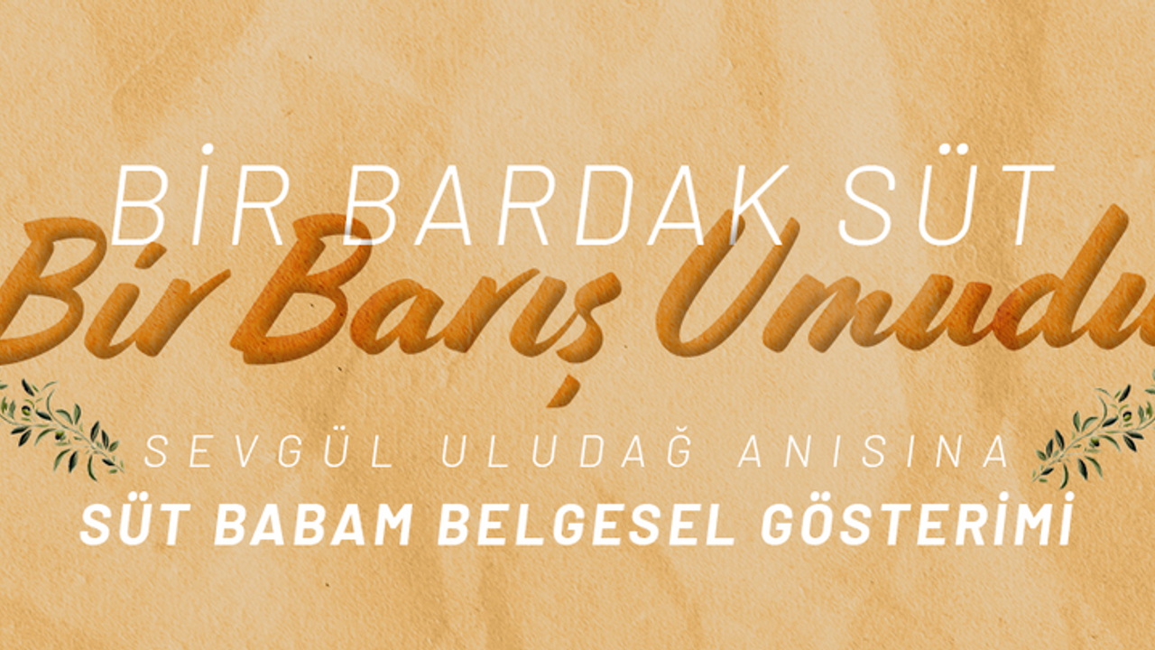 “Süt Babam” belgeseli gösterilecek