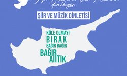“Ah Kıbrıs’ım, Vah Kıbrıs’ım-Dün/Bugün” şiir ve müzik dinletisi sanatseverlerle buluşuyor