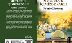 Pembe Dirençay’ın “Mutluluk İçimizde Saklı” isimli ilk kitabı çıktı