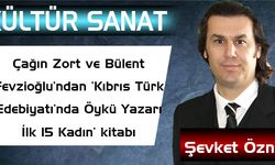 Çağın Zort ve Bülent Fevzioğlu’ndan yeni bir kitap: Kıbrıs Türk Edebiyatı’nda Öykü Yazarı İlk 15 Kadın