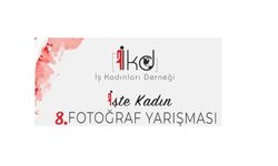 “8. İş’te Kadın” Fotoğraf Yarışması sergisi 7 Ekim'de