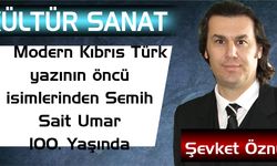 “Modern Kıbrıs Türk yazının öncü isimlerinden Semih Sait Umar 100. Yaşında”