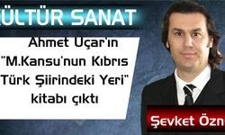 Ahmet Uçar’ın “M.Kansu’nun Kıbrıs Türk Şiirindeki Yeri” Kitabı çıktı