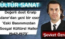Değerli dost Erap Adanır’dan yeni bir eser “Eski Basınımızdan Sosyal Kültürel Haller 1942-1973”