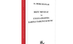 “KKTC Mevzuat ve Uygulamasında Şartlı Tahliye Kurumu” isimli kitap yayınlandı