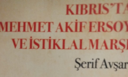 Şerif Avşar’ın “Kıbrıs’ta Mehmet Akif Ersoy ve İstiklal Marşı” adlı kitabı yayımlandı