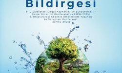 Su sorunları ve çevre konferanslarının sonuç bildirgesi yayımlandı