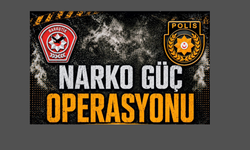 Polis’ten “Narko Güç Operasyonu”